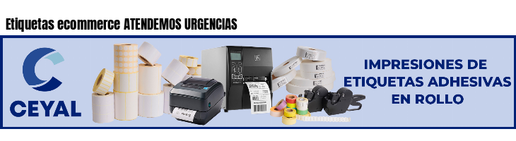 Etiquetas ecommerce ATENDEMOS URGENCIAS 