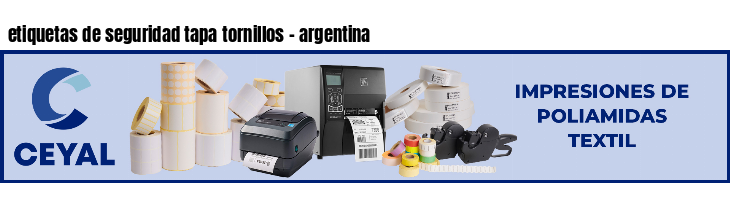 etiquetas de seguridad tapa tornillos - argentina