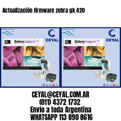 Actualización firmware zebra gk 420