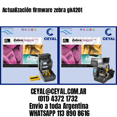 Actualización firmware zebra gk420t