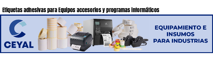 Etiquetas adhesivas para Equipos accesorios y programas informáticos
