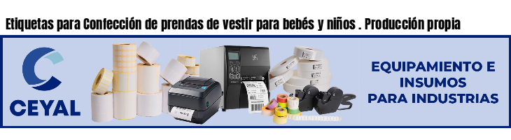 Etiquetas para Confección de prendas de vestir para bebés y niños . Producción propia