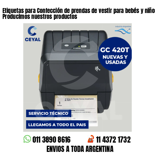 Etiquetas para Confección de prendas de vestir para bebés y niños . Producimos nuestros productos