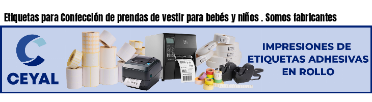 Etiquetas para Confección de prendas de vestir para bebés y niños . Somos fabricantes