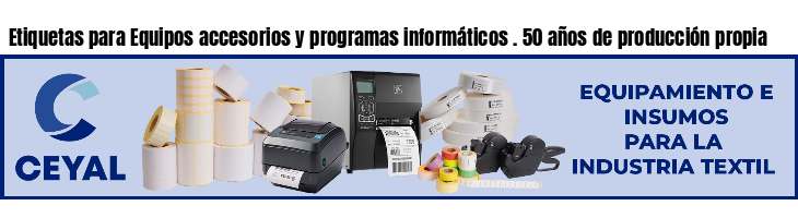 Etiquetas para Equipos accesorios y programas informáticos . 50 años de producción propia