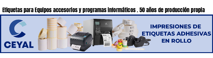 Etiquetas para Equipos accesorios y programas informáticos . 50 años de producción propia