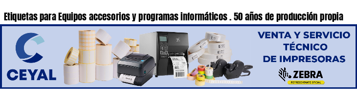 Etiquetas para Equipos accesorios y programas informáticos . 50 años de producción propia