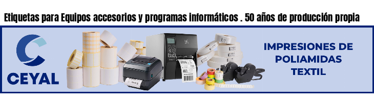 Etiquetas para Equipos accesorios y programas informáticos . 50 años de producción propia