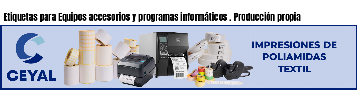Etiquetas para Equipos accesorios y programas informáticos . Producción propia