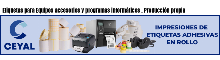 Etiquetas para Equipos accesorios y programas informáticos . Producción propia