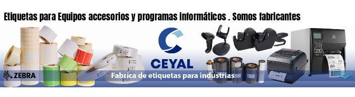 Etiquetas para Equipos accesorios y programas informáticos . Somos fabricantes