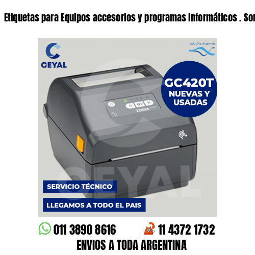 Etiquetas para Equipos accesorios y programas informáticos . Somos fabricantes