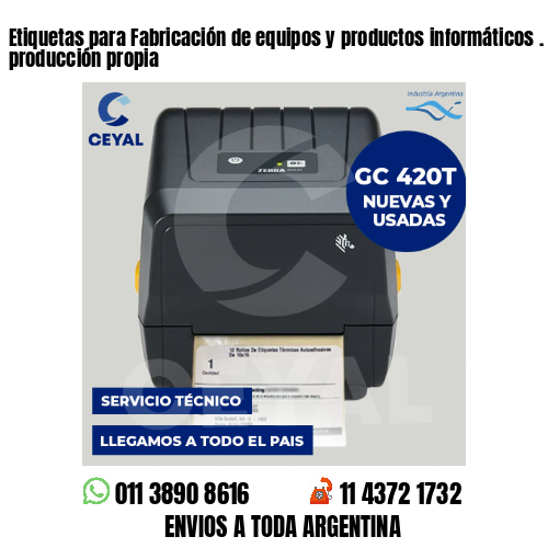 Etiquetas para Fabricación de equipos y productos informáticos . 50 años de producción propia