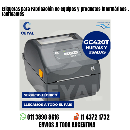 Etiquetas para Fabricación de equipos y productos informáticos . Somos fabricantes