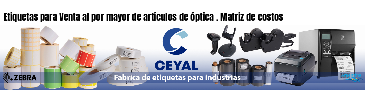 Etiquetas para Venta al por mayor de artículos de óptica . Matriz de costos
