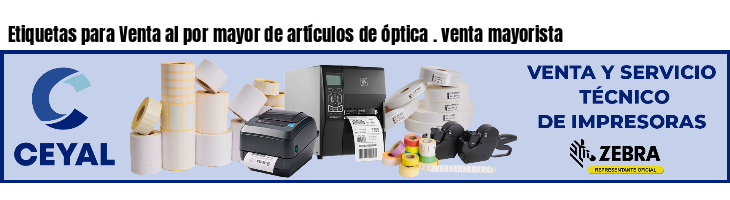 Etiquetas para Venta al por mayor de artículos de óptica . venta mayorista