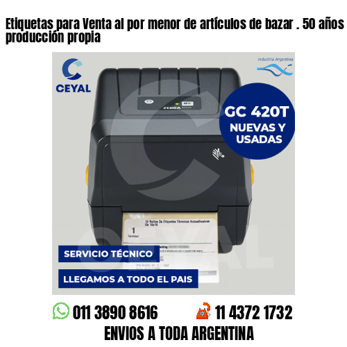 Etiquetas para Venta al por menor de artículos de bazar . 50 años de producción propia