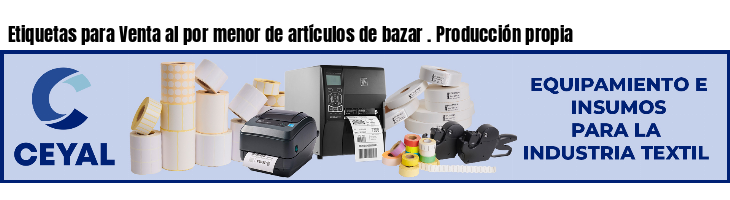 Etiquetas para Venta al por menor de artículos de bazar . Producción propia