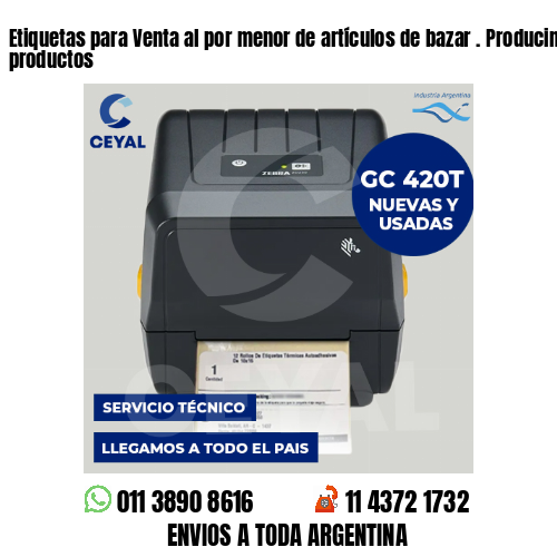 Etiquetas para Venta al por menor de artículos de bazar . Producimos nuestros productos