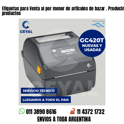 Etiquetas para Venta al por menor de artículos de bazar . Producimos nuestros productos