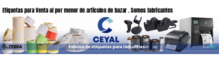Etiquetas para Venta al por menor de artículos de bazar . Somos fabricantes