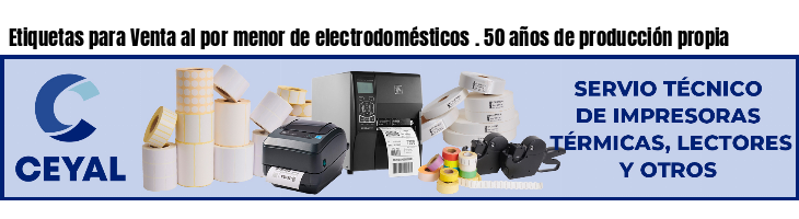 Etiquetas para Venta al por menor de electrodomésticos . 50 años de producción propia