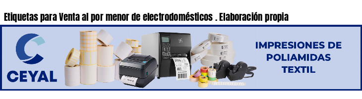 Etiquetas para Venta al por menor de electrodomésticos . Elaboración propia