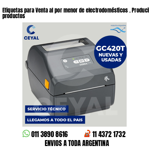Etiquetas para Venta al por menor de electrodomésticos . Producimos nuestros productos