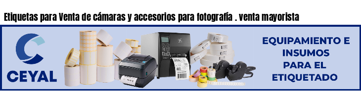 Etiquetas para Venta de cámaras y accesorios para fotografía . venta mayorista