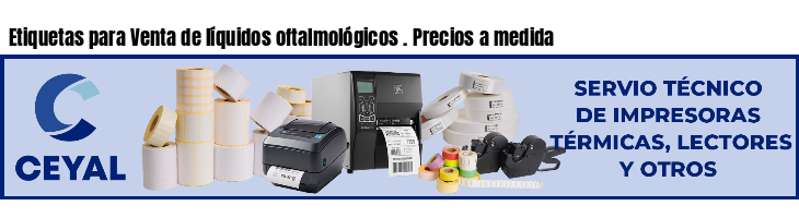 Etiquetas para Venta de líquidos oftalmológicos . Precios a medida