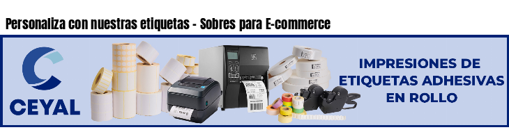Personaliza con nuestras etiquetas - Sobres para E-commerce