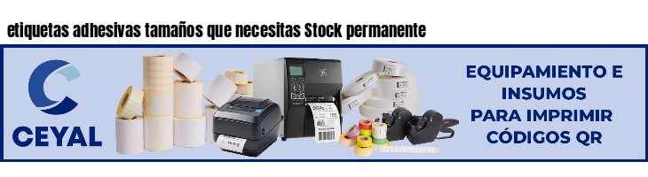 etiquetas adhesivas tamaños que necesitas Stock permanente