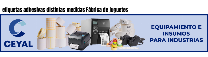 etiquetas adhesivas distintas medidas Fábrica de juguetes