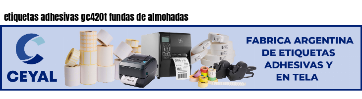 etiquetas adhesivas gc420t fundas de almohadas