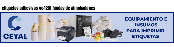 etiquetas adhesivas gc420t fundas de almohadones