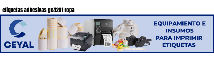 etiquetas adhesivas gc420t ropa