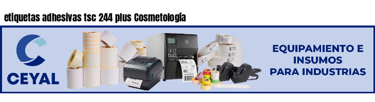 etiquetas adhesivas tsc 244 plus Cosmetología
