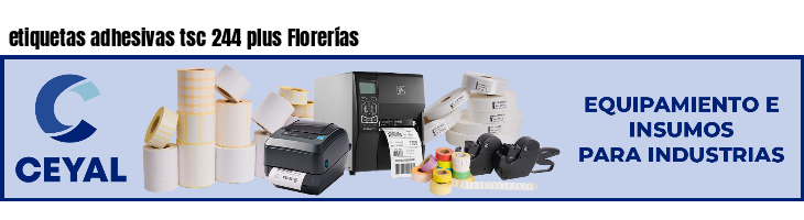 etiquetas adhesivas tsc 244 plus Florerías
