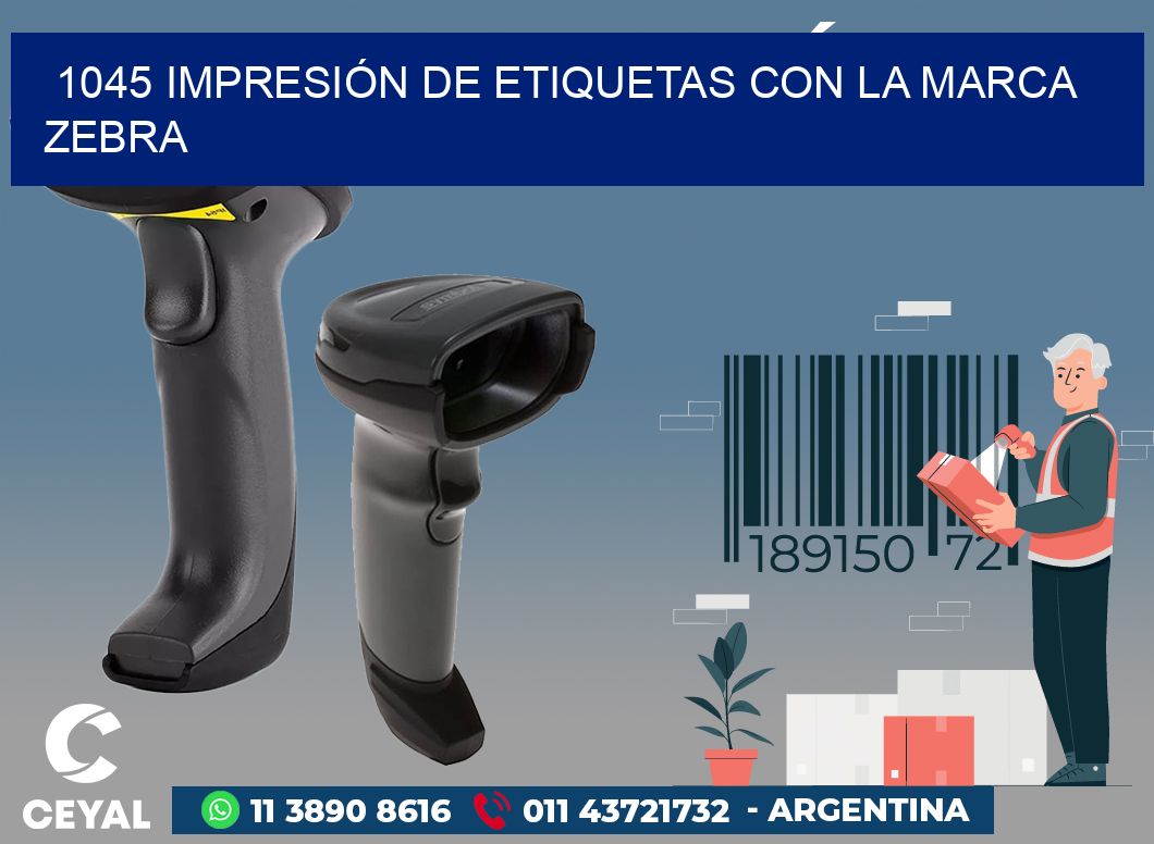 1045 IMPRESIÓN DE ETIQUETAS CON LA MARCA ZEBRA