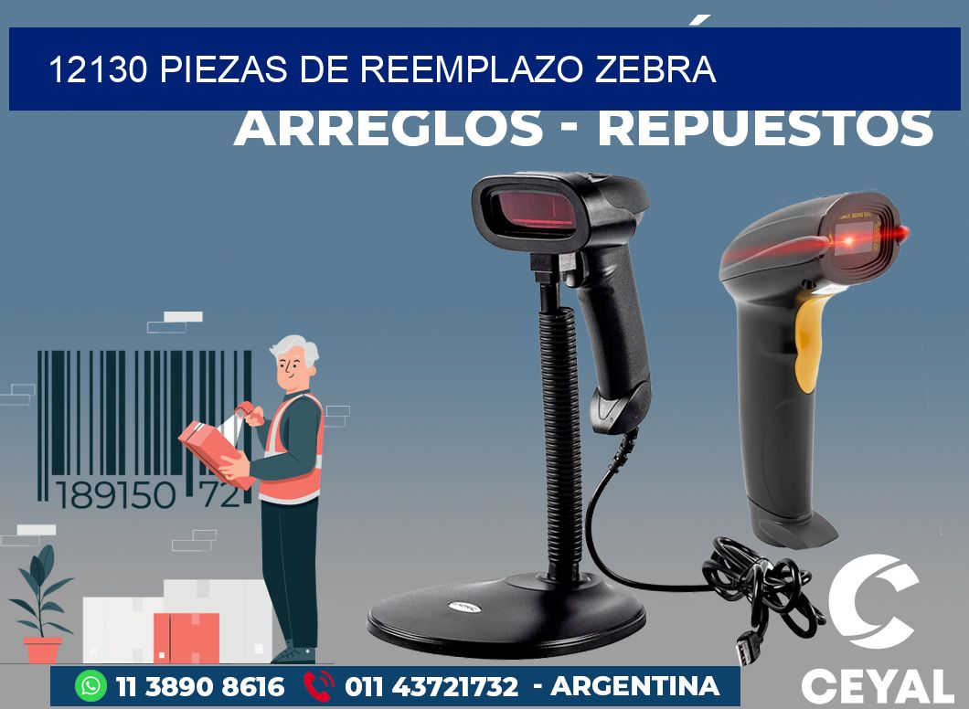 12130 PIEZAS DE REEMPLAZO ZEBRA