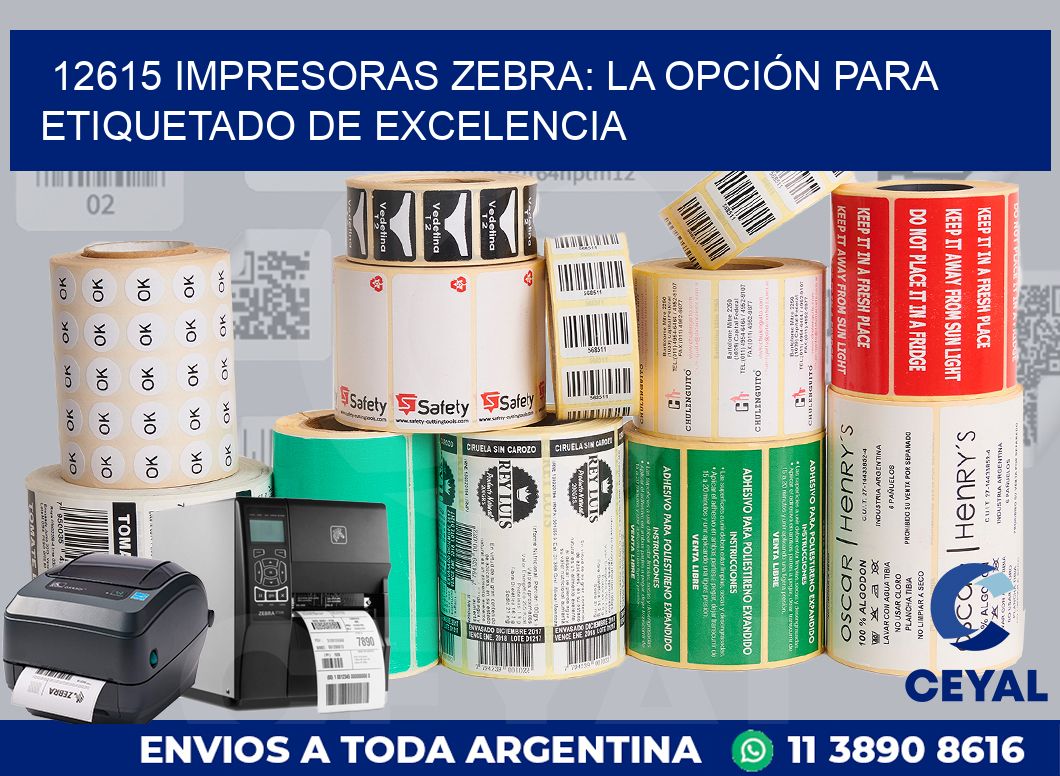 12615 IMPRESORAS ZEBRA: LA OPCIÓN PARA ETIQUETADO DE EXCELENCIA
