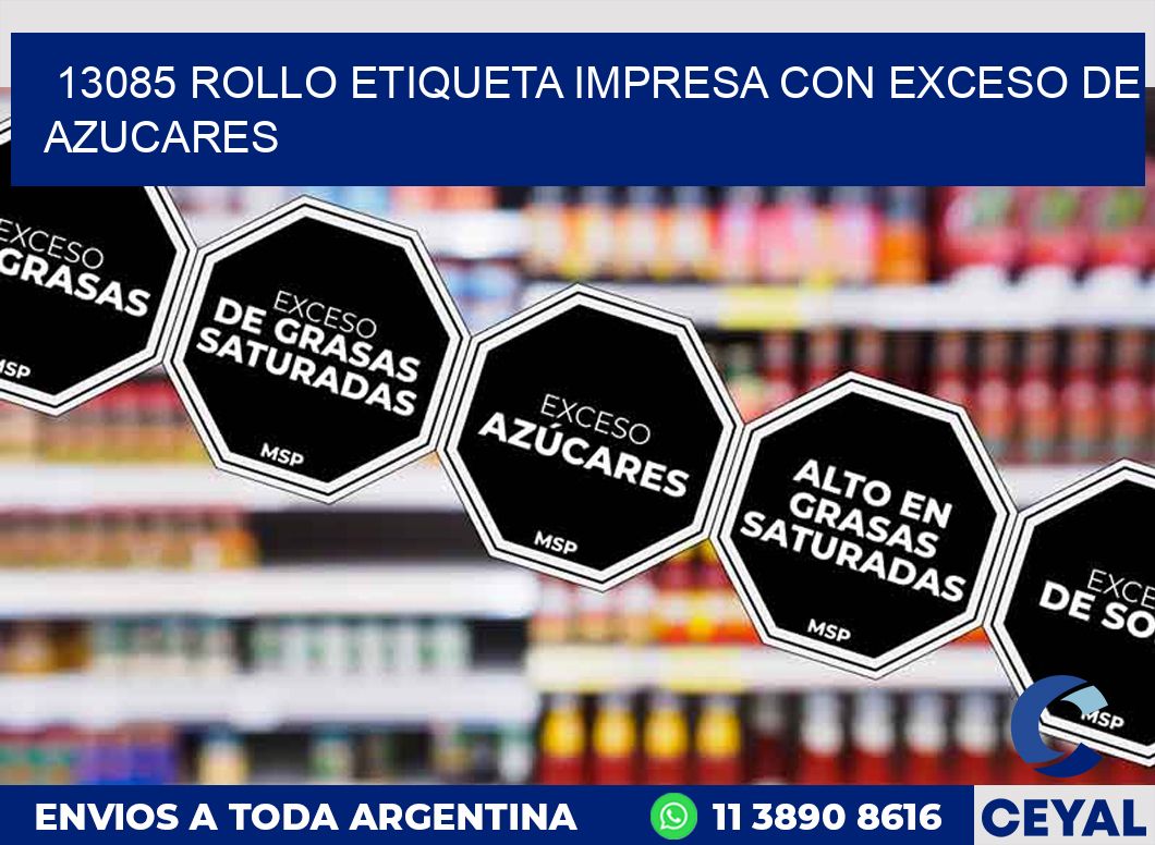 13085 ROLLO ETIQUETA IMPRESA CON EXCESO DE AZUCARES