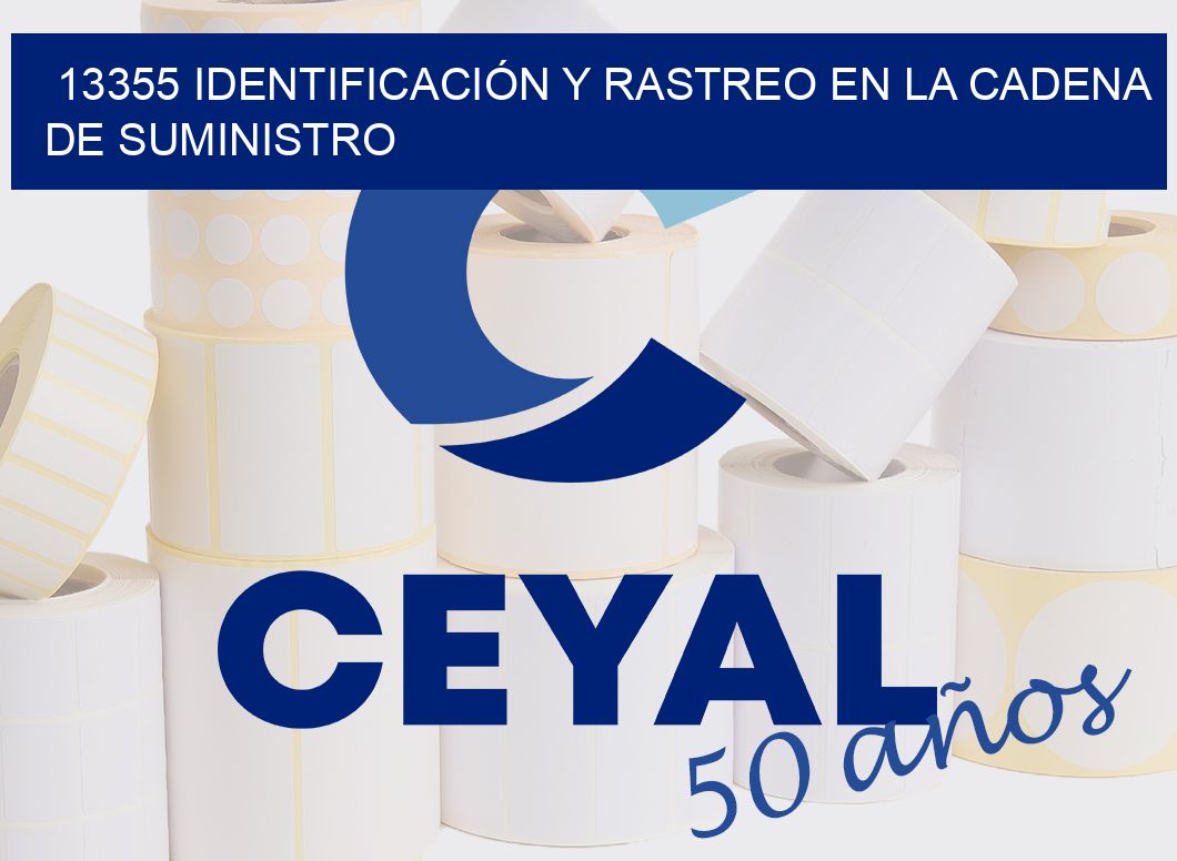 13355 IDENTIFICACIÓN Y RASTREO EN LA CADENA DE SUMINISTRO