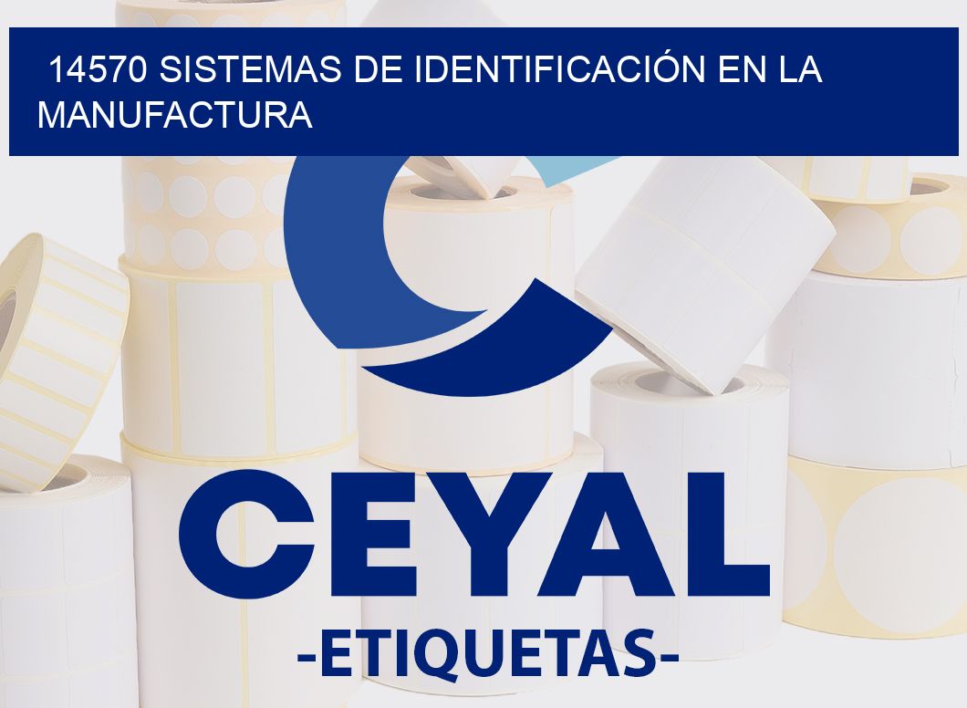 14570 SISTEMAS DE IDENTIFICACIÓN EN LA MANUFACTURA