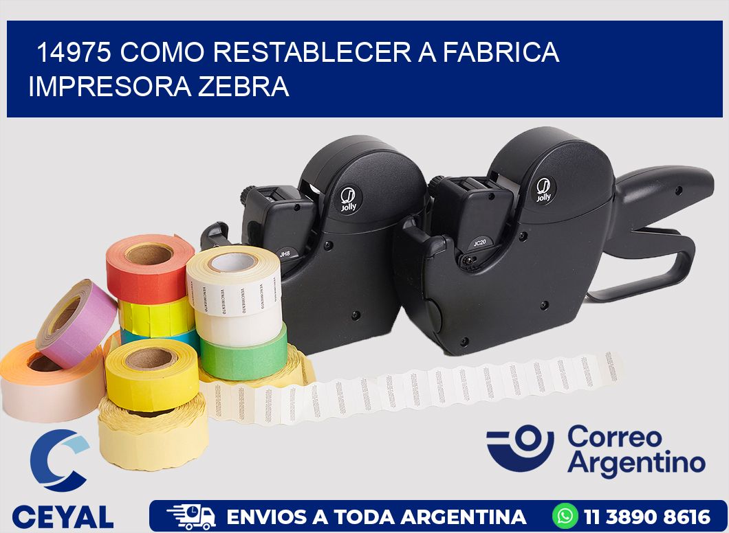 14975 COMO RESTABLECER A FABRICA IMPRESORA ZEBRA