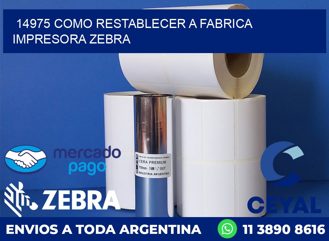 14975 COMO RESTABLECER A FABRICA IMPRESORA ZEBRA