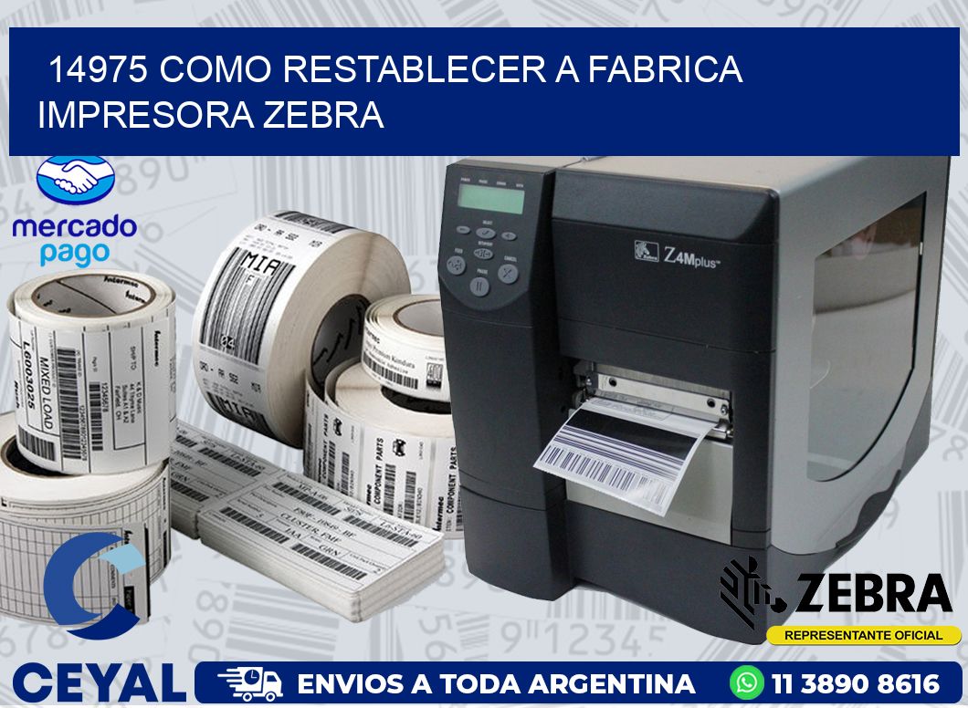 14975 COMO RESTABLECER A FABRICA IMPRESORA ZEBRA