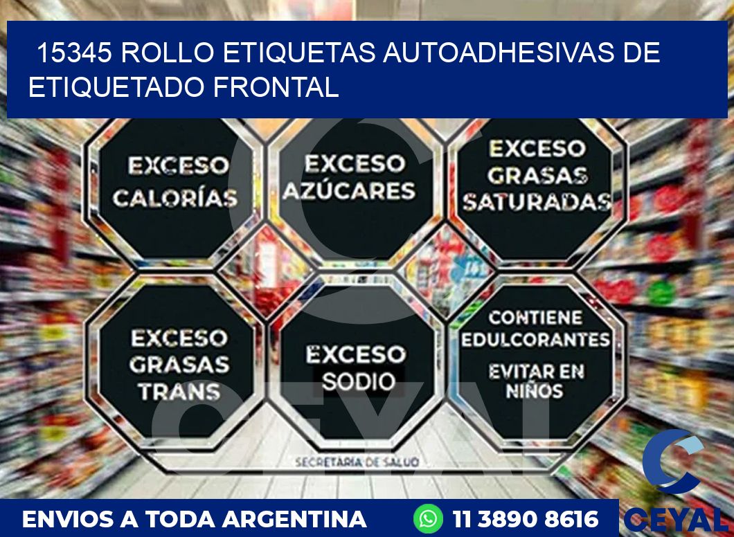 15345 ROLLO ETIQUETAS AUTOADHESIVAS DE ETIQUETADO FRONTAL