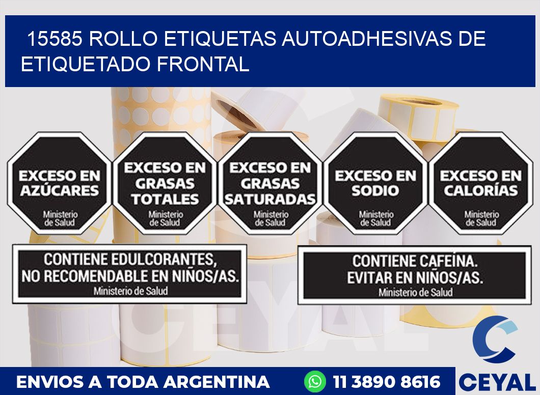 15585 ROLLO ETIQUETAS AUTOADHESIVAS DE ETIQUETADO FRONTAL
