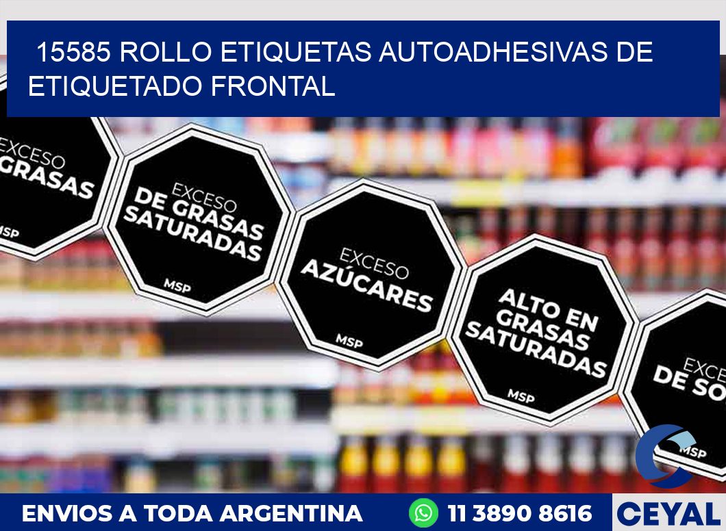15585 ROLLO ETIQUETAS AUTOADHESIVAS DE ETIQUETADO FRONTAL